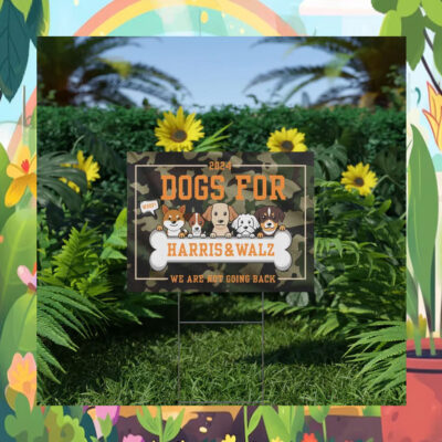 Dogs for Harris Walz We Are Not Going Back 2024 Yard Sign