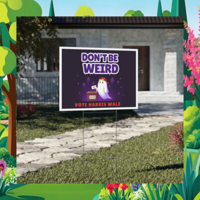 Don't Be Weird Vote Harris Walz 2024 Halloween Yard Sign