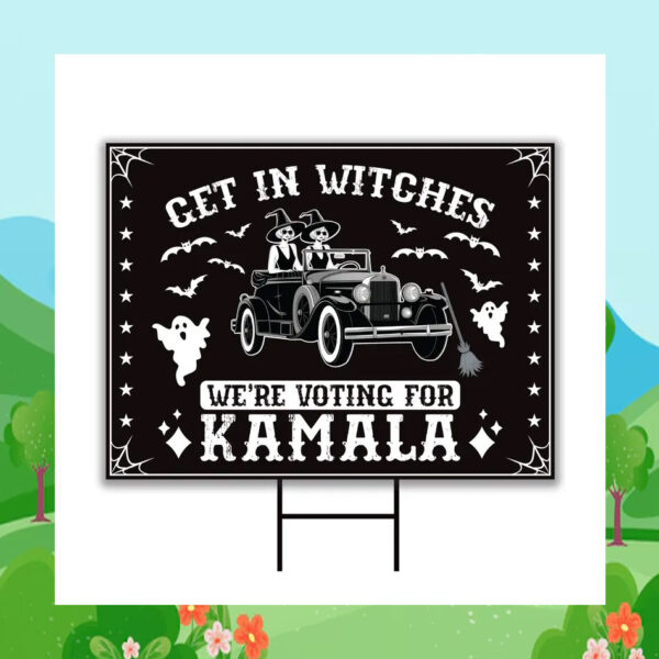 Get In Witches We're Voting For Kamala Harris 2024 Halloween Yard Sign