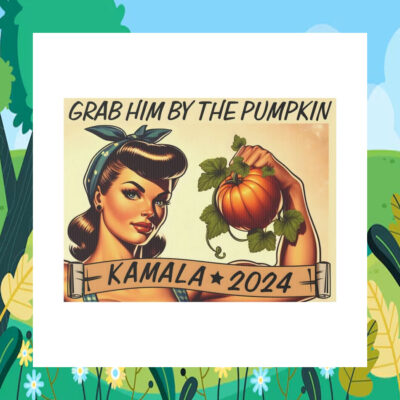 Grab Him By The Pumpkin Kamala 2024 Yard Signs