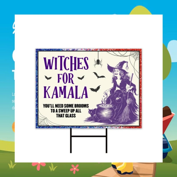 Halloween Witches For Kamala You'll Need Some Brooms To A Sweep Up All That Glass Yard Signs