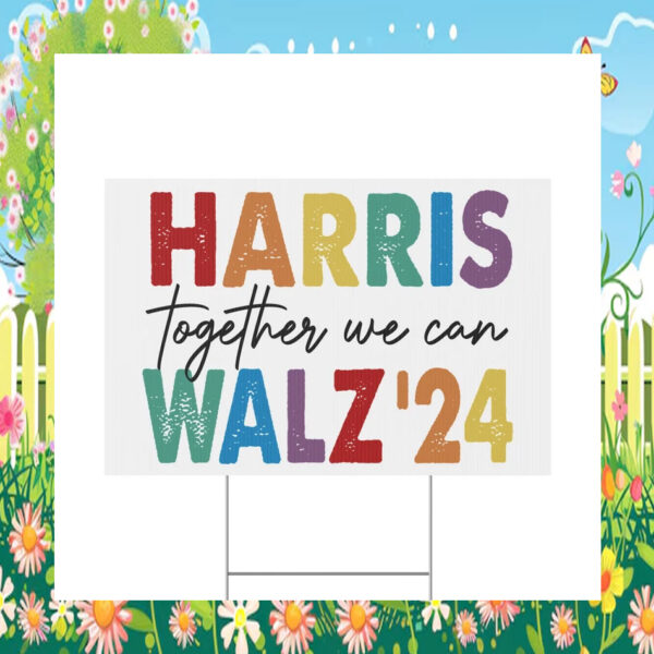Harris Together We Can Walz 2024 Yard Signs