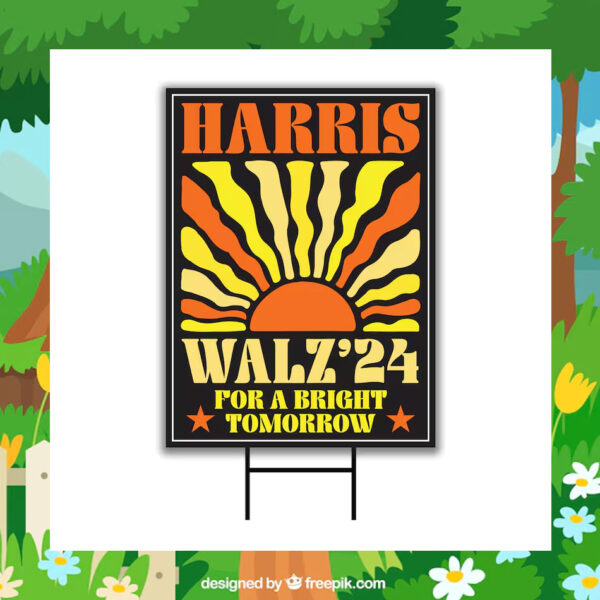 Harris Walz 2024 For A Bright Tomorrow Yard Sign