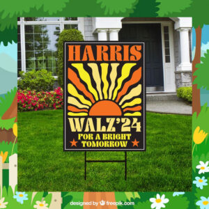 Harris Walz 2024 For A Bright Tomorrow Yard Sign