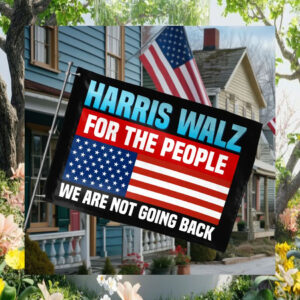 Harris Walz 2024 For The People We Are Not Going Back Flag