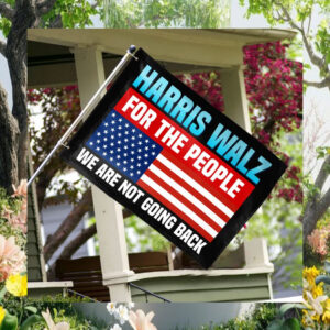Harris Walz 2024 For The People We Are Not Going Back Flag