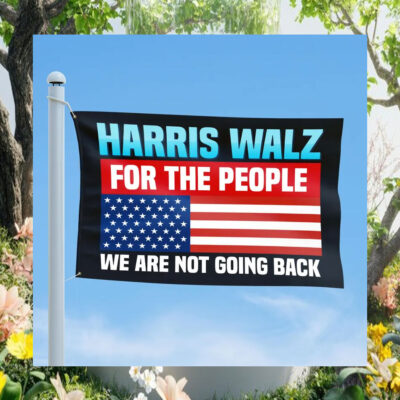 Harris Walz 2024 For The People We Are Not Going Back Flag
