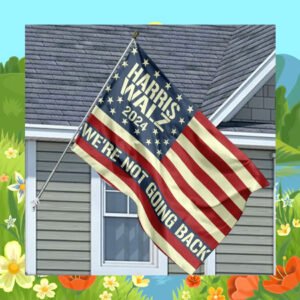 Harris Walz 2024 We're Not Going Back Flag