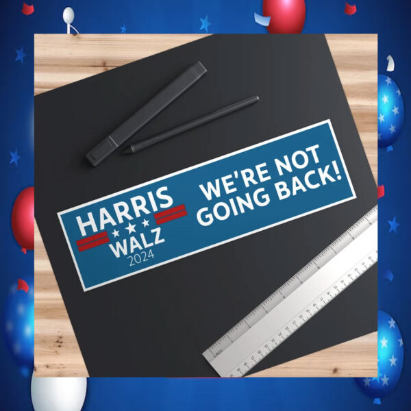Harris Walz 2024 We're Not Going Back! Sticker