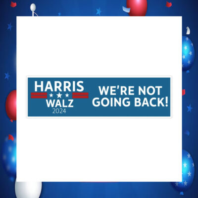 Harris Walz 2024 We're Not Going Back! Sticker