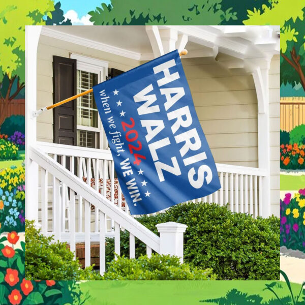 Harris Walz 2024 When We Fight, We Win. Flags