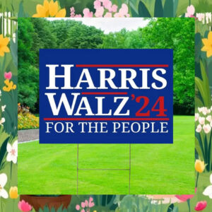 Harris Walz For The People Election Yard Signs