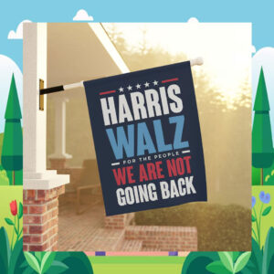 Harris Walz For The People We Are Not Going Back 2024 Flag