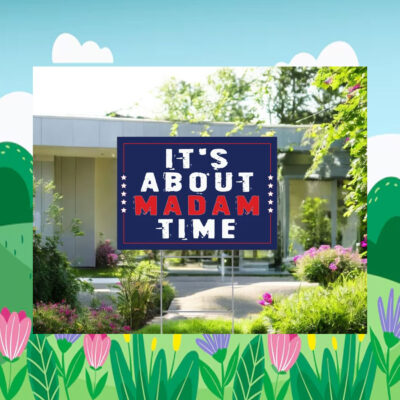 Harris Walz It's About Madam Time Yard Sign