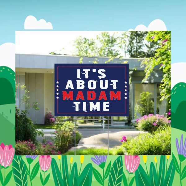 Harris Walz It's About Madam Time Yard Sign