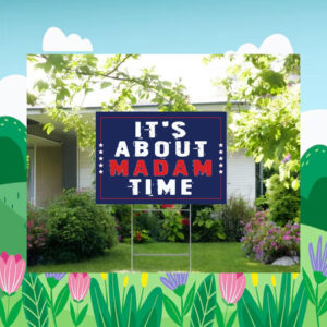Harris Walz It's About Madam Time Yard Sign