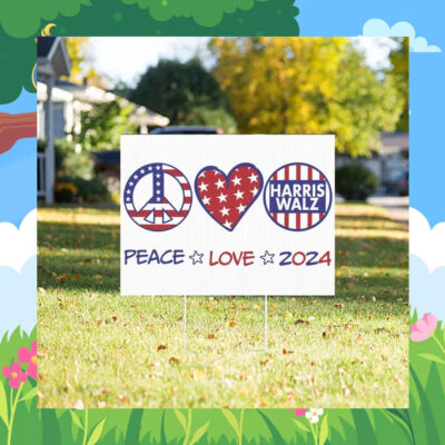 Harris Walz Peace Love 2024 Yard Sign