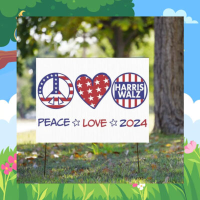 Harris Walz Peace Love 2024 Yard Sign