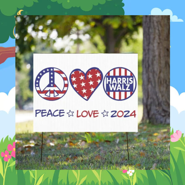 Harris Walz Peace Love 2024 Yard Sign