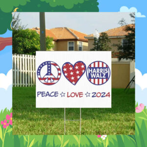 Harris Walz Peace Love 2024 Yard Sign