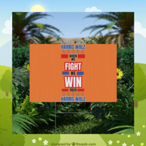 Harris Walz When We Fight We Win 2024 Yard Sign
