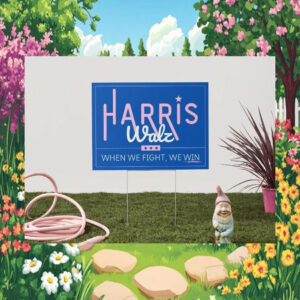 Harris Walz When We Fight, We Win Yard Signs