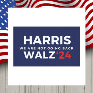 Harris We Are Not Going Back Walz 24 Car Magnets