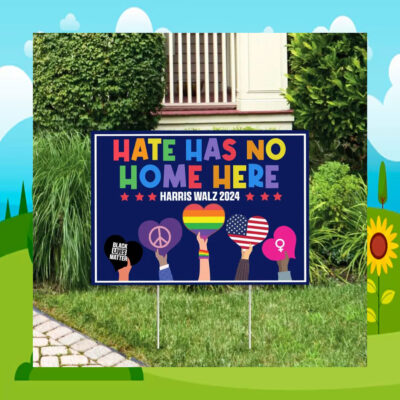Hate Has No Home Here Harris Walz 2024 Yard Sign