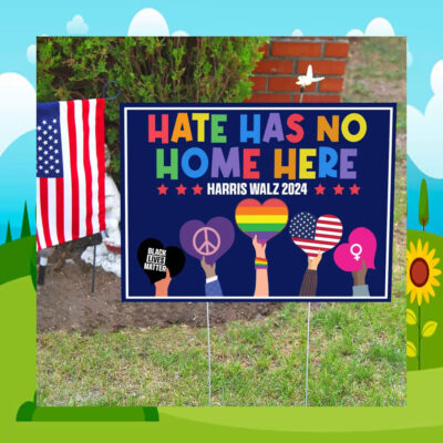 Hate Has No Home Here Harris Walz 2024 Yard Sign