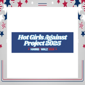 Hot Girls Against Project 2025 Harris Walz 2024 Car Magnet