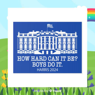 How Hard Can It Be Boys Do It Harris 2024 Yard Sign
