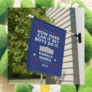 How Hard Can It Be Boys Do It Kamala Harris 2024 Flag