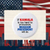 If Kamala Is Too Hard To Pronounce, Madam President Will Do Button