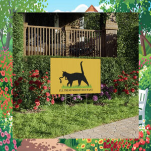 I'll Tread Wherever Cat Lady For Kamala Yard Sign