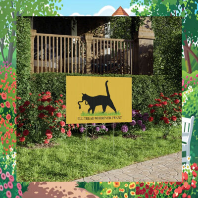 I'll Tread Wherever Cat Lady For Kamala Yard Sign