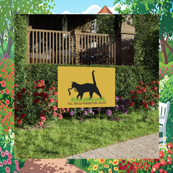 I'll Tread Wherever Cat Lady For Kamala Yard Sign