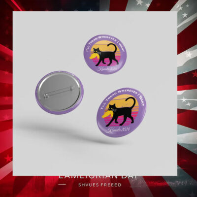 I'll Tread Wherever I want Kamala 2024 Button