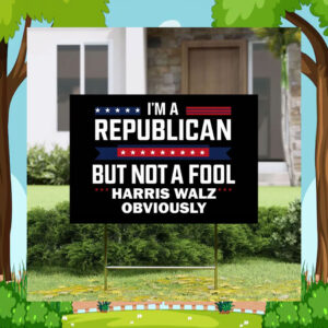 I'm A Republican But Not A Fool Harris Walz Obviously Yard Sign
