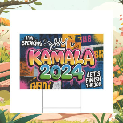 I'm Speaking Kamala 2024 Let's Finish The Job Yard Sign