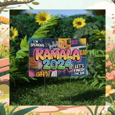 I'm Speaking Kamala 2024 Let's Finish The Job Yard Sign