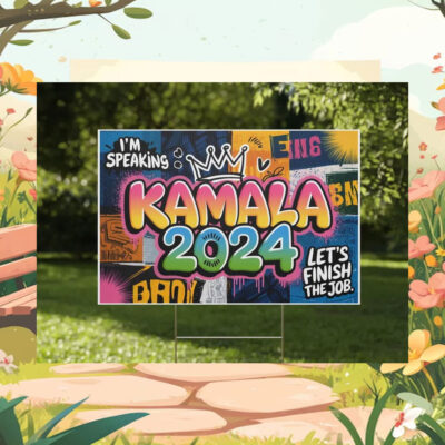 I'm Speaking Kamala 2024 Let's Finish The Job Yard Sign