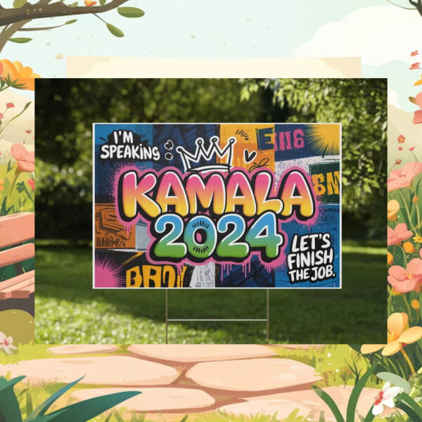 I'm Speaking Kamala 2024 Let's Finish The Job Yard Sign