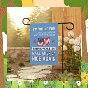 I'm Voting For The Prosecutor And The Teacher Harris Walz '24 Make America Nice Again Flag