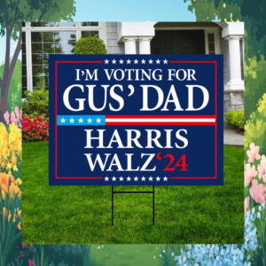 I'm Voting for Gus' Dad Harris Walz 2024 Election Yard Sign