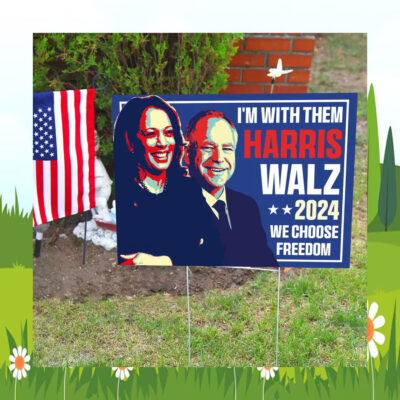 I'm With Them Harris Walz 2024 We Choose Freedom Yard Signs