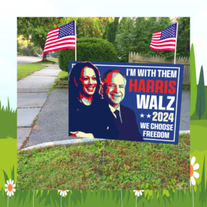 I'm With Them Harris Walz 2024 We Choose Freedom Yard Signs
