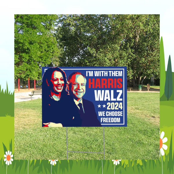 I'm With Them Harris Walz 2024 We Choose Freedom Yard Signs