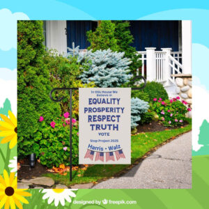 In This House We Believe In Equality Prosperity Respect Truth Vote Stop Project 2025 Harris Walz Flag