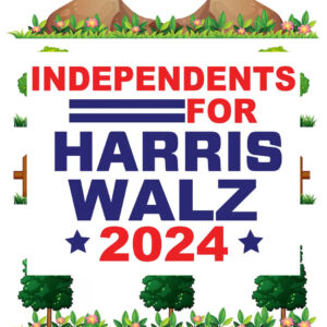 Independents For Harris Walz 2024 Election Yard Sign