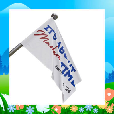 It's About Madam Time Harris Walz 24 Flag